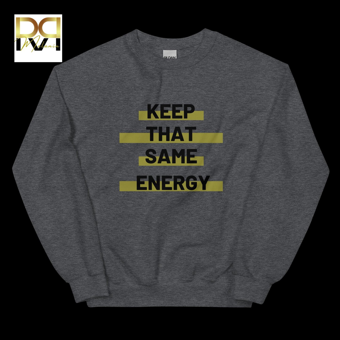 Keep That Same Energy Sweatshirt | Bold Statement, Cozy Fit, Unisex Comfort