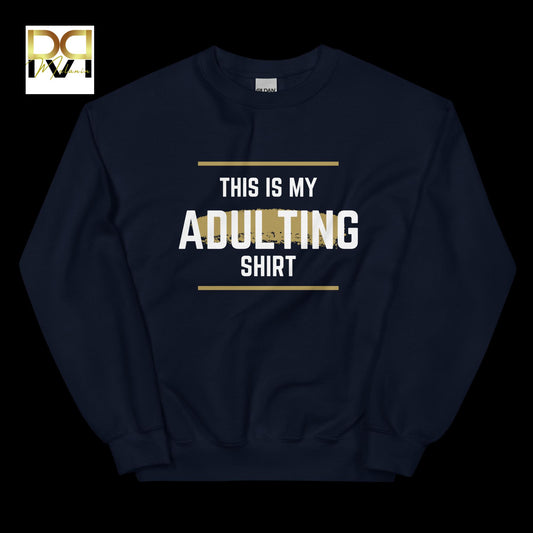 This Is My Adulting Sweatshirt | Fun & Comfy, Casual Everyday Wear, Unisex Fit