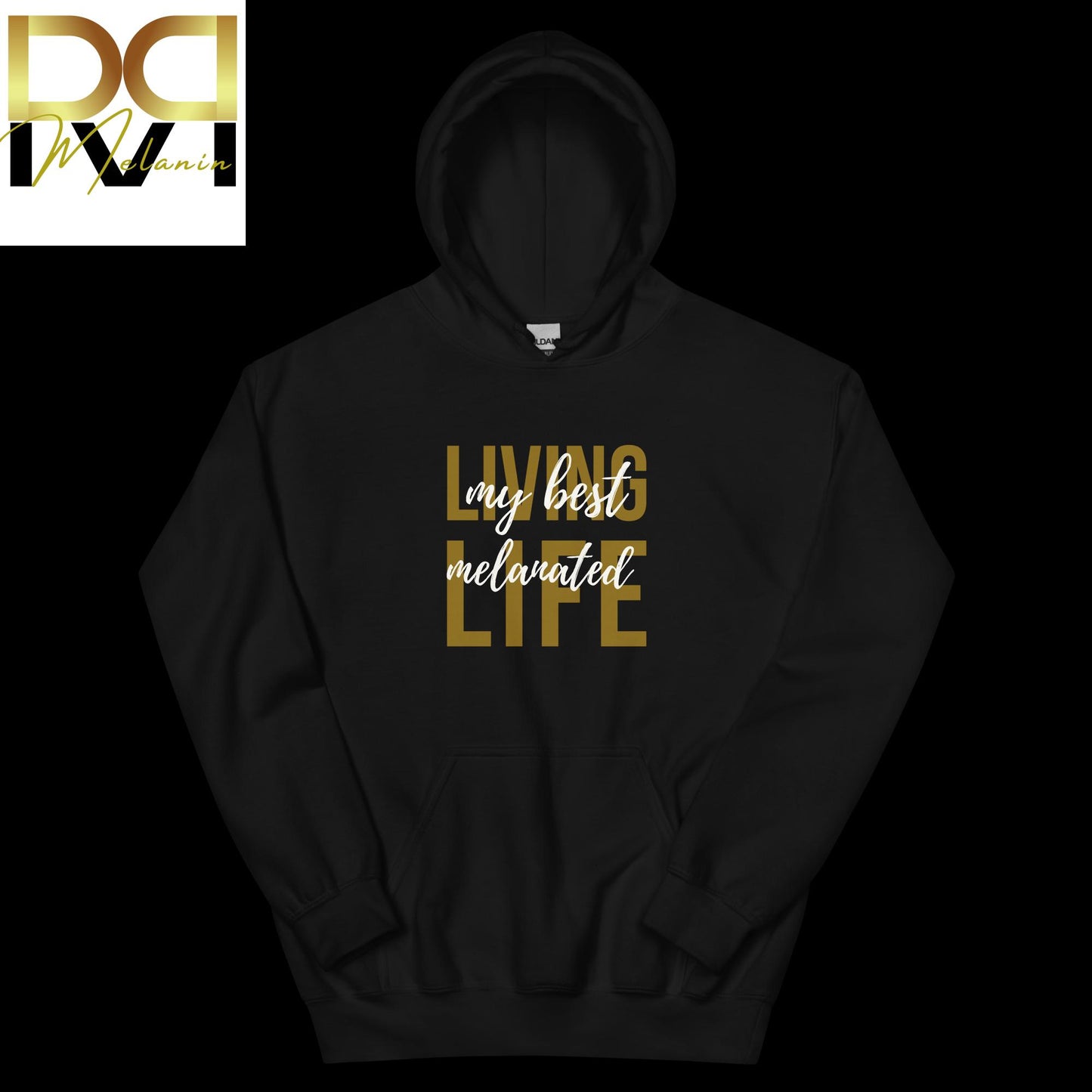 Living My Best Melanated Life Hoodie | Empowering Design, Celebrate Melanin, Unisex Comfort