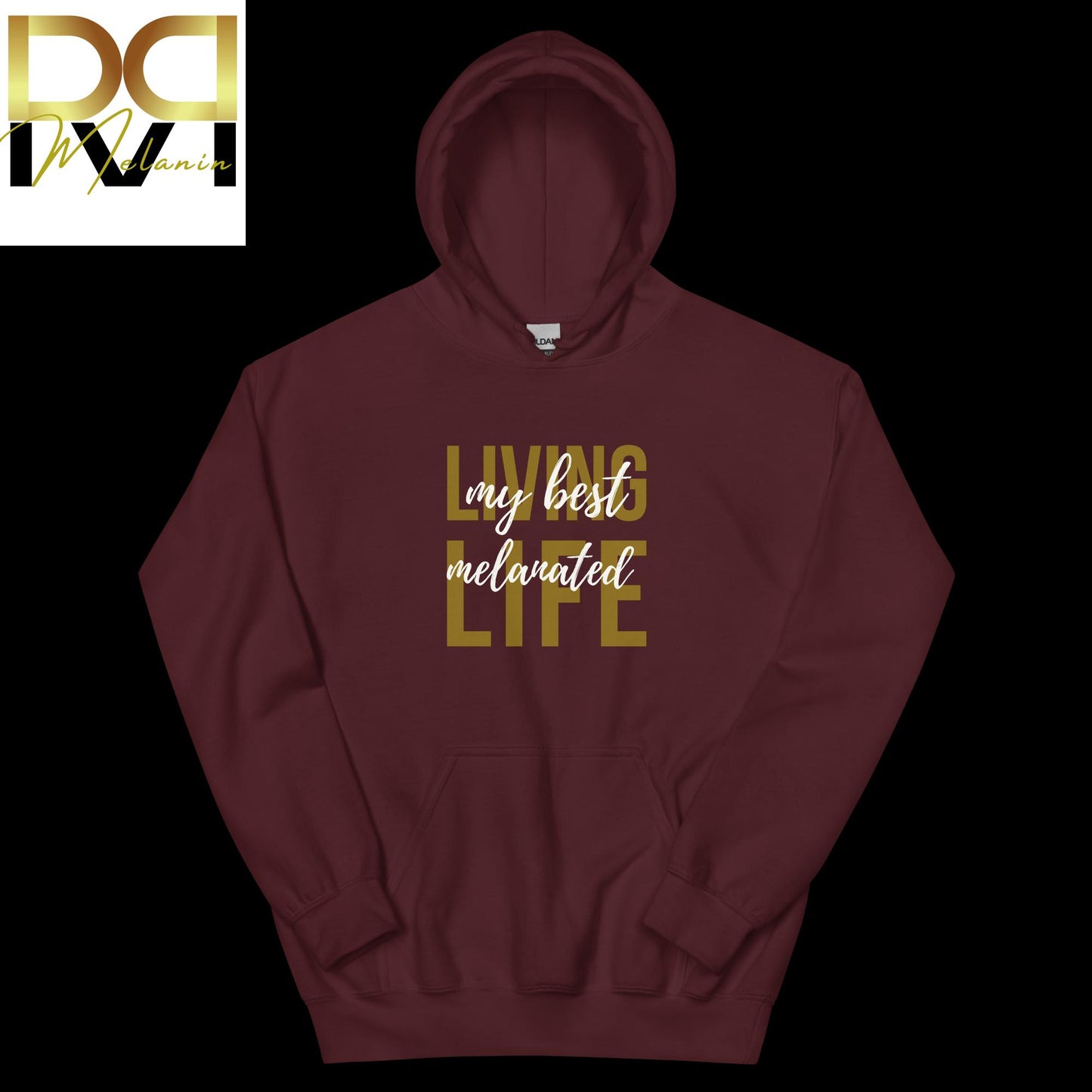 Living My Best Melanated Life Hoodie | Empowering Design, Celebrate Melanin, Unisex Comfort