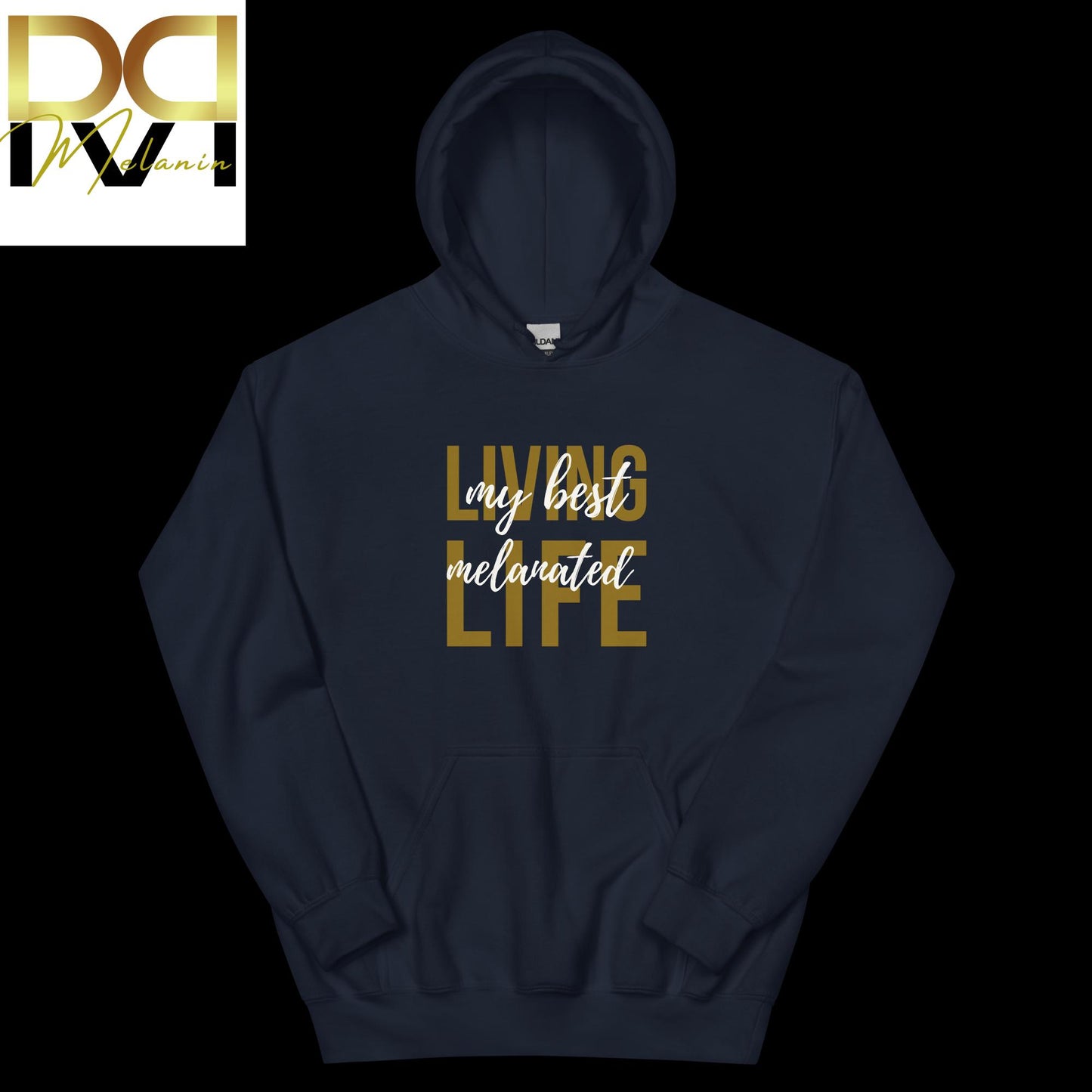 Living My Best Melanated Life Hoodie | Empowering Design, Celebrate Melanin, Unisex Comfort